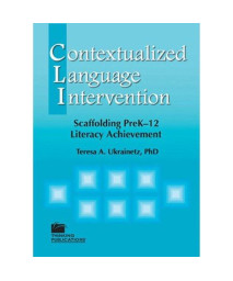 Contextualized Language Intervention: Scaffolding Prek-12 Literacy Achievement