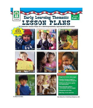 Early Learning Thematic Lesson Plans, Grades PK - 1: 32 Thematic Lesson Plans for A Developmentally Appropriate Curriculum