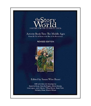The Story of the World: History for the Classical Child, Activity Book 2: The Middle Ages: From the Fall of Rome to the Rise of the Renaissance