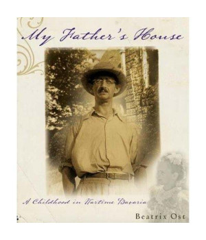My Father's House: A Childhood in Wartime Bavaria