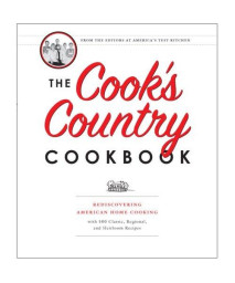 The Cook's Country Cookbook: Regional and Heirloom Favorites Tested and Reimagined for Today's Home Cooks