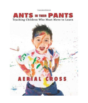 Ants in Their Pants: Teaching Children Who Must Move to Learn