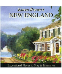 Karen Brown's New England 2010: Exceptional Places to Stay & Itineraries (Karen Brown's Guides)