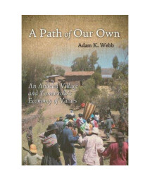 A Path of Our Own: An Andean Village and Tomorrow's Economy of Values (Culture of Enterprise)