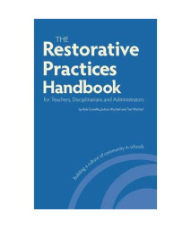 Restorative Practices Handbook for Teachers, Disciplinarians and Administrators