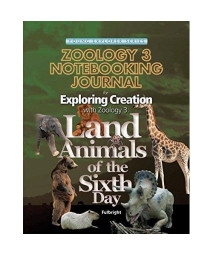Exploring Creation with Zoology 3: Land Animals of the Sixth Day, Notebooking Journal (Young Explorer (Apologia Educational Ministries))