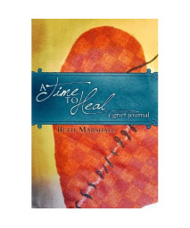 A Time To Heal: A Grief Journal