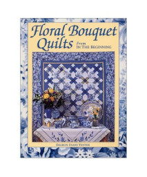 Floral Bouquet Quilts From In The Beginning