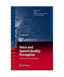 Voice and Speech Quality Perception: Assessment and Evaluation (Signals and Communication Technology)