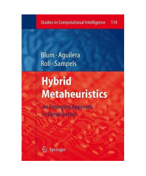 Hybrid Metaheuristics: An Emerging Approach  to Optimization (Studies in Computational Intelligence)
