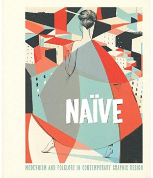 Naive: Modernism and Folklore in Contemporary Graphic Design      (Hardcover)