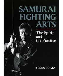 Samurai Fighting Arts: The Spirit and the Practice      (Hardcover)