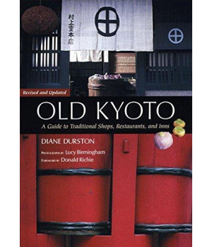 Old Kyoto: The Updated Guide to Traditional Shops, Restaurants, and Inns      (Paperback)