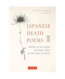 Japanese Death Poems: Written by Zen Monks and Haiku Poets on the Verge of Death