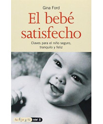 EL BEBE SATISFECHO (Tu Hijo y Tu) (Spanish Edition)      (Paperback)