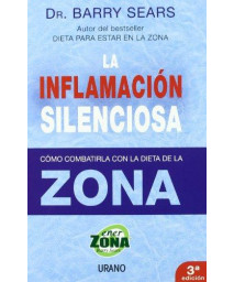 La Inflamacion Silenciosa/ the Anti-inflammation Zone: Reversing the Silent Epidemic That's Destroying Our Health (Spanish Edition)      (Paperback)