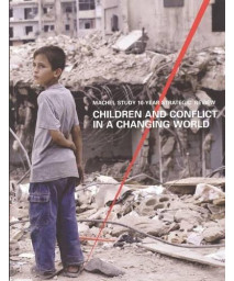 Children and Conflict in a Changing World: Machel Study 10 Year Strategic Review      (Paperback)