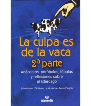 La Culpa es de la vaca 2: Anecdotas, parabolas, fabulas y reflexiiones sobre el liderazgo (Spanish Edition)      (Paperback)