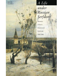 A Life Under Russian Serfdom: The Memoirs of Savva Dmitrievich Purlevskii, 1800-68      (Paperback)