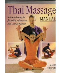 Thai Massage: Natural Therapy for Flexibility, Relaxation and Energy Balance      (Paperback)