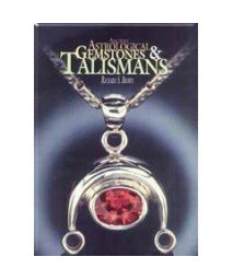 Ancient Astrological Gemstones & Talismans: The Complete Science of Planetary Gemology      (Hardcover)