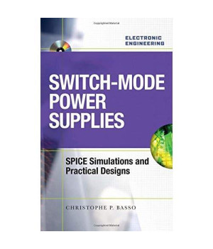 Switch-Mode Power Supplies Spice Simulations and Practical Designs