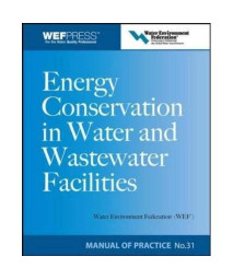 Energy Conservation in Water and Wastewater Facilities - MOP 32 (WEF Manual of Practice)