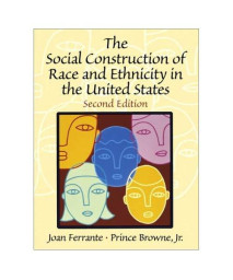 The Social Construction of Race and Ethnicity in the United States (2nd Edition)