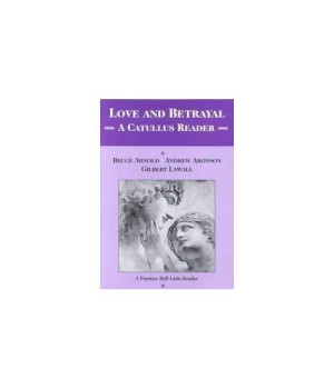 Love and Betrayal: A Catullus Reader