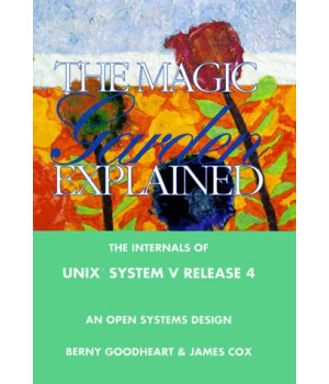 The Magic Garden Explained: The Internals of Unix System V Release 4 : An Open Systems Design