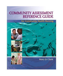 Community Assessment Reference Guide for Community Health Nursing: Advocacy for Population Health