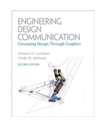 Engineering Design Communications: Conveying Design Through Graphics (2Nd Edition)