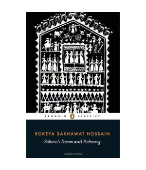 Sultana'S Dream And Padmarag (Modern Classics (Penguin))