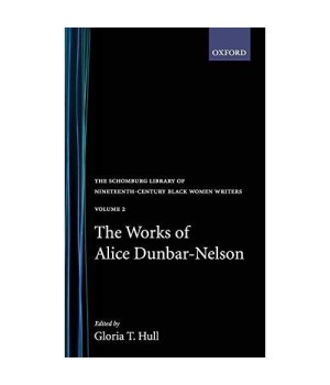 The Works of Alice Dunbar-Nelson: Volume 2 (The Schomburg Library of Nineteenth-Century Black Women Writers)