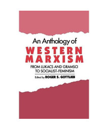 An Anthology Of Western Marxism: From Lukã¡Cs And Gramsci To Socialist-Feminism