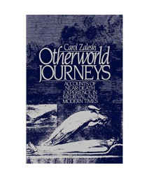 Otherworld Journeys: Accounts Of Near-Death Experience In Medieval And Modern Times