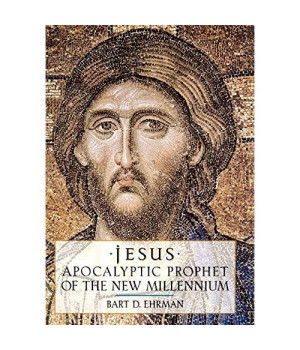 Jesus: Apocalyptic Prophet Of The New Millennium