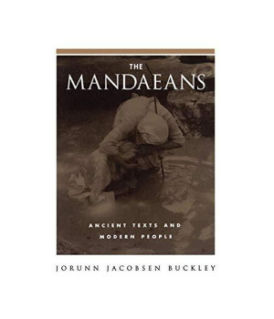 The Mandaeans: Ancient Texts And Modern People (An American Academy Of Religion Book)