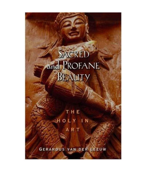 Sacred And Profane Beauty: The Holy In Art (Aar Texts And Translations Series)