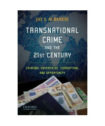 Transnational Crime And The 21St Century: Criminal Enterprise, Corruption, And Opportunity