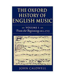 The Oxford History Of English Music: Volume 1: From The Beginnings To C.1715