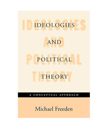 Ideologies And Political Theory: A Conceptual Approach