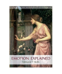 Emotion Explained (Series in Affective Science)