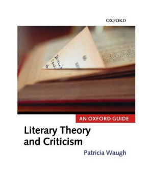 Literary Theory And Criticism: An Oxford Guide