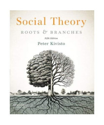Social Theory: Roots And Branches