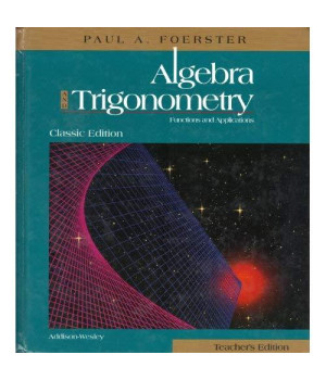 Algebra And Trigonometry Functions And Applications (Classic Edition) Teacherâ€™S Edition