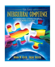 Intercultural Competence: Interpersonal Communication Across Cultures (5Th Edition)