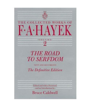 The Road To Serfdom: Text And Documents--The Definitive Edition (The Collected Works Of F. A. Hayek, Volume 2)