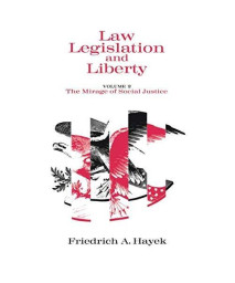 Law, Legislation And Liberty, Volume 2: The Mirage Of Social Justice