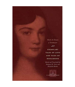 Exemplary Tales Of Love And Tales Of Disillusion (The Other Voice In Early Modern Europe)